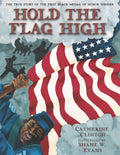 Hold the Flag High: The True Story of the First Black Medal of Honor Winner - Paperback