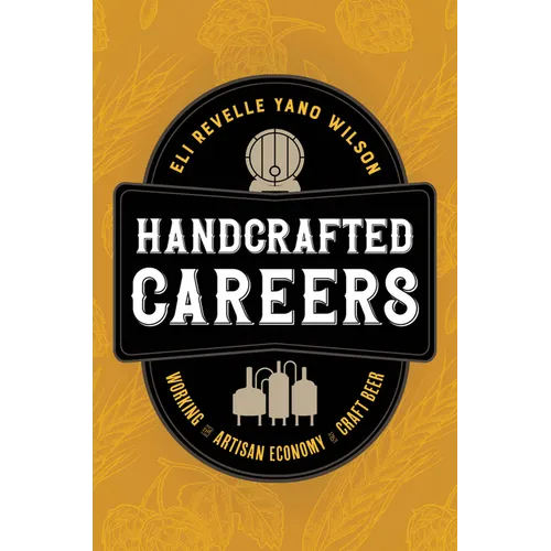 Handcrafted Careers: Working the Artisan Economy of Craft Beer - Paperback