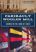 Faribault Woolen Mill:: Loomed in the Land of Lakes - Paperback