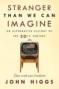 Stranger Than We Can Imagine: Making Sense of the Twentieth Century - Paperback