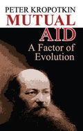 Mutual Aid: A Factor of Evolution - Paperback