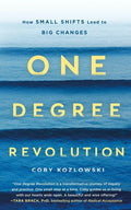 One Degree Revolution: How Small Shifts Lead to Big Changes - Paperback