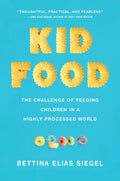 Kid Food: The Challenge of Feeding Children in a Highly Processed World - Hardcover