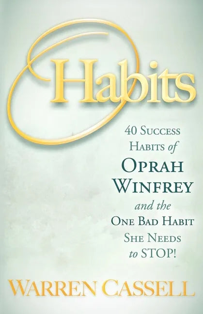 O'Habits: 40 Success Habits of Oprah Winfrey and the One Bad Habit She Needs to Stop! - Paperback