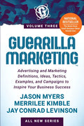 Guerrilla Marketing Volume 3: Advertising and Marketing Definitions, Ideas, Tactics, Examples, and Campaigns to Inspire Your Business Success - Paperback