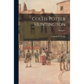 Collis Potter Huntington; Volume 1 - Paperback