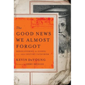 The Good News We Almost Forgot: Rediscovering the Gospel in a 16th Century Catechism - Paperback