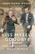 Kiss Myself Goodbye: The Many Lives of Aunt Munca - Paperback