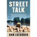 Street Talk: The Great Flood and Other Stories from a River City - Hardcover