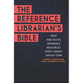 The Reference Librarian's Bible: Print and Digital Reference Resources Every Library Should Own - Paperback