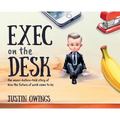 Exec on the Desk: The never-before-told story of how the future of work came to be - Hardcover