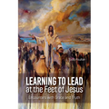 Learning to Lead at the Feet of Jesus: Encounters with Grace and Truth - Paperback