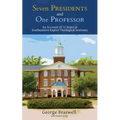 Seven Presidents and One Professor: An Account of 72 Years at Southeastern Baptist Theological Seminary - Paperback