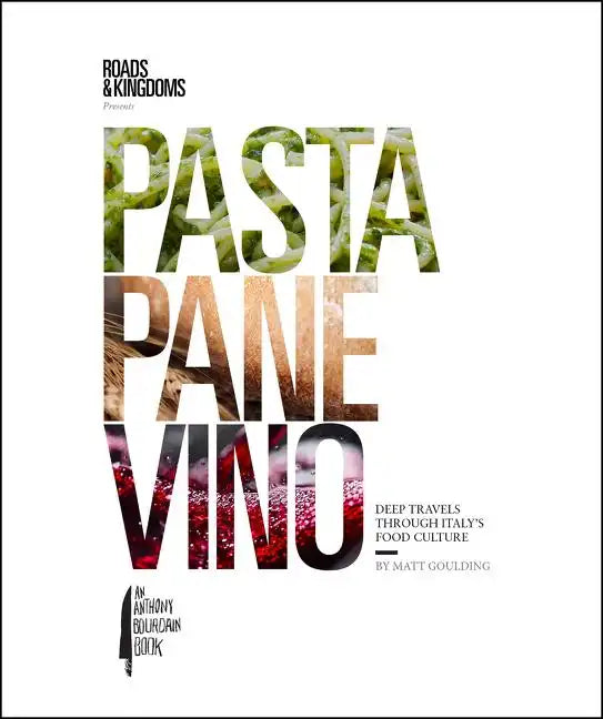 Pasta, Pane, Vino: Deep Travels Through Italy's Food Culture - Hardcover