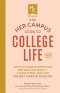 The Her Campus Guide to College Life, Updated and Expanded Edition: How to Manage Relationships, Stay Safe and Healthy, Handle Stress, and Have the Be - Paperback