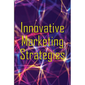 Innovative Marketing Strategies: Marketing Skills - Paperback