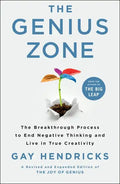 The Genius Zone: The Breakthrough Process to End Negative Thinking and Live in True Creativity - Hardcover