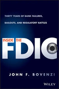 Inside the Fdic: Thirty Years of Bank Failures, Bailouts, and Regulatory Battles - Hardcover