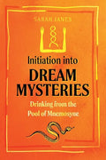 Initiation Into Dream Mysteries: Drinking from the Pool of Mnemosyne - Paperback