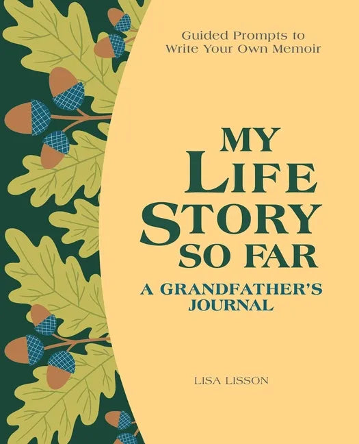 My Life Story So Far: A Grandfather's Journal: Guided Prompts to Write Your Own Memoir - Paperback