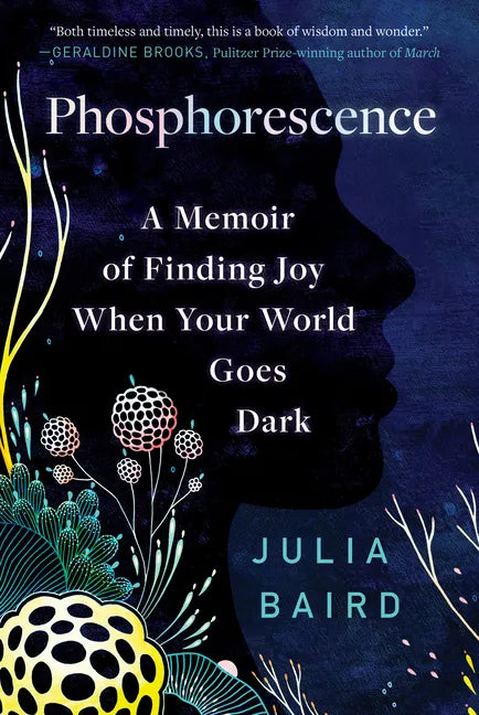 Phosphorescence: A Memoir of Finding Joy When Your World Goes Dark - Paperback