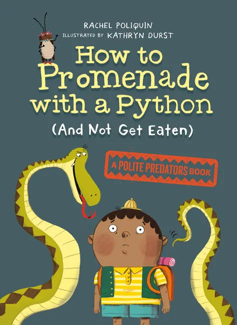 How to Promenade with a Python (and Not Get Eaten): A Polite Predators Book - Hardcover