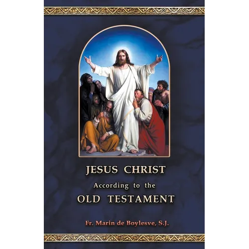 Jesus Christ According to the Old Testament - Paperback