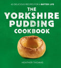 The Yorkshire Pudding Cookbook: 60 Delicious Recipes for a Batter Life - Hardcover