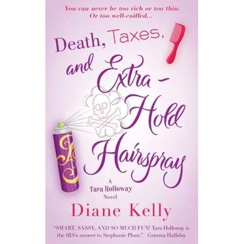 Death, Taxes, and Extra-Hold Hairspray: A Tara Holloway Novel - Paperback
