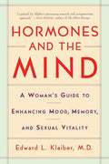 Hormones and the Mind: A Woman's Guide to Enhancing Mood, Memory, and Sexual Vitality - Paperback
