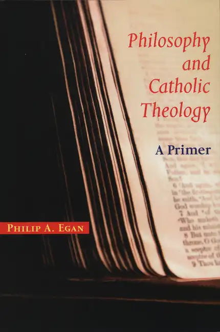 Philosophy and Catholic Theology: A Primer - Paperback