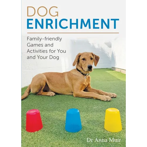 Dog Enrichment: Family-Friendly Games and Activities for You and Your Dog - Paperback