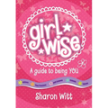 Girl Wise: A Guide to Being You - Paperback