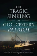 The Tragic Sinking of Gloucester's Patriot - Paperback
