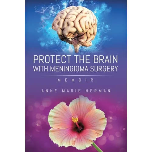 Protect the Brain with Meningioma Surgery - Paperback