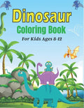 DINOSAUR Coloring Book For Kids Ages 8-12: 45 Cute Dino Illustrations With Facts. (Amazing Gift for Children's) - Paperback