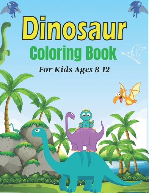 DINOSAUR Coloring Book For Kids Ages 8-12: 45 Cute Dino Illustrations With Facts. (Amazing Gift for Children's) - Paperback