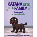Katana Gets a Family: Lessons of a Labradoodle - Paperback