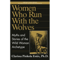 Women Who Run with the Wolves: Myths and Stories of the Wild Woman Archetype - Hardcover