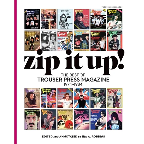 Zip It Up!: The Best of Trouser Press Magazine 1974 - 1984 - Paperback