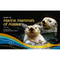 Guide to Marine Mammals of Alaska: Fourth Edition - Paperback
