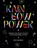 Rainbow Power: Manifest Your Dream Life with the Creative Power of Color - Hardcover