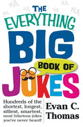 The Everything Big Book of Jokes: Hundreds of the Shortest, Longest, Silliest, Smartest, Most Hilarious Jokes You've Never Heard! - Paperback