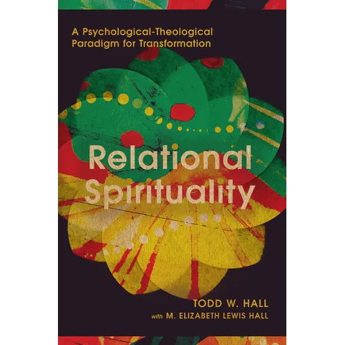 Relational Spirituality: A Psychological-Theological Paradigm for Transformation - Paperback