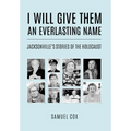 I Will Give Them an Everlasting Name: Jacksonville's Stories of the Holocaust - Hardcover