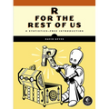 R for the Rest of Us: A Statistics-Free Introduction - Paperback