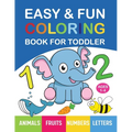 Easy & Fun Coloring Book for Toddler: 100+ Animals, Fruits, Numbers, Letters, Shapes And Vegetables Coloring Pages for Kids, Toddlers, Preschool And K - Paperback