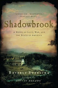 Shadowbrook: A Novel of Love, War, and the Birth of America - Paperback