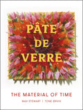 Pâte de Verre: The Material of Time - Hardcover