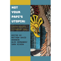 Not Your Papi's Utopia: Latinx Visions of Radical Hope - Paperback